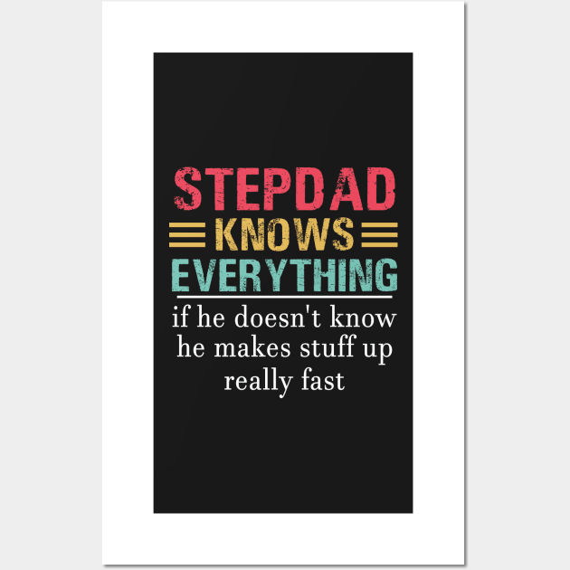 Stepdad knows Everything Wall Art by TEEPHILIC